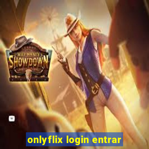 onlyflix login entrar